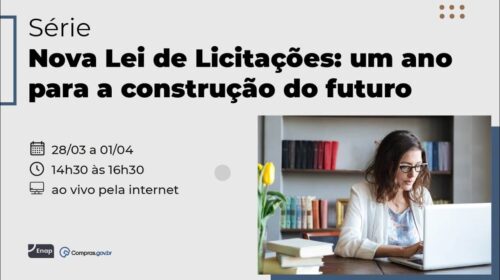 E3: Série "Nova Lei de Licitações: um ano para a construção do futuro"